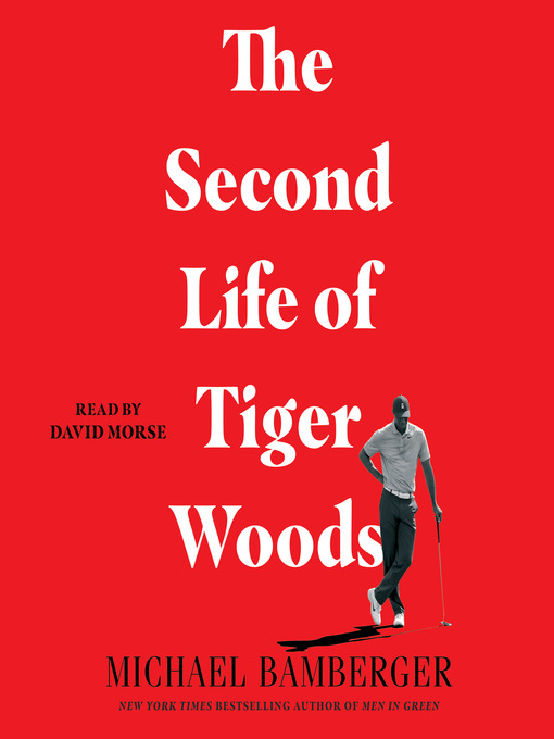 Title details for The Second Life of Tiger Woods by Michael Bamberger - Wait list